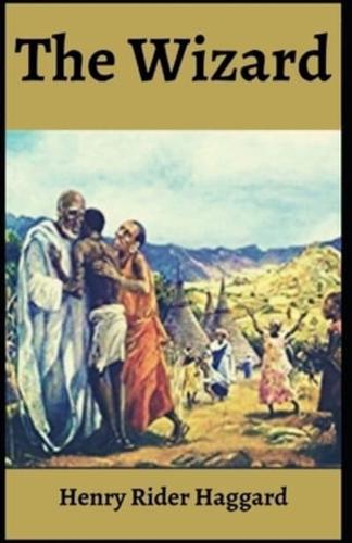 The Wizard Henry Rider Haggard: (Adventure Fiction, Novel, Classics, Imperialist Literature) [Annotated]