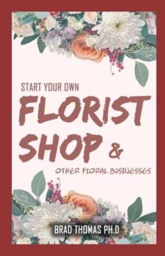 Start Your Own Florish Shop: Other Flower Businesses