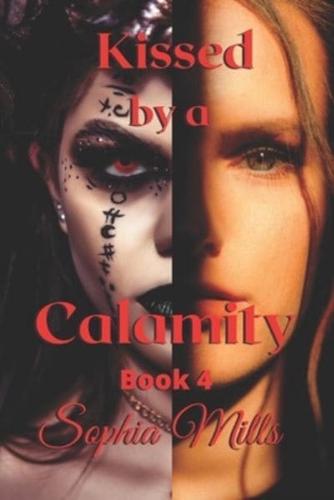 Kissed by a Calamity: Kissed Series Book 4 of 6