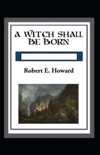 A Witch Shall be Born Annotated