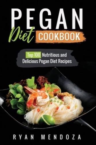 Pegan Diet Cookbook: Top 100 Nutritious And Delicious Pegan Diet Recipes