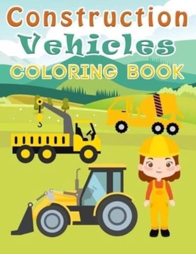 Construction Vehicles  Coloring Book: 48 Easy Coloring Book Pages Construction Vehicles   Drawing Activity For Kids And Toddlers   Great Gift Idea For Children