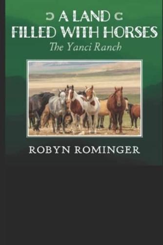 A Land Filled With Horses: The Yanci Ranch