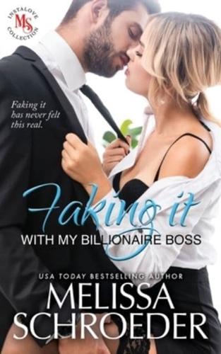 Faking It with my Billionaire Boss: A Fake Relationship Romantic Comedy