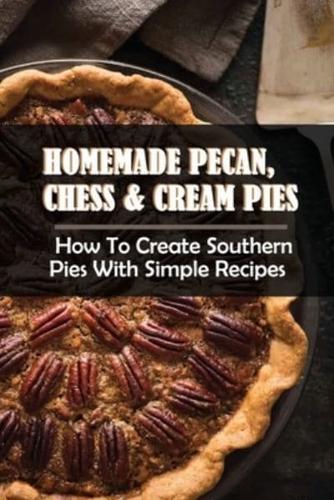 Homemade Pecan, Chess & Cream Pies