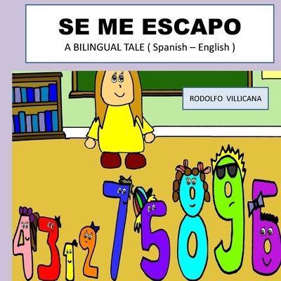 SE ME ESCAPO: A BILINGUAL TALE ( Spanish - English )