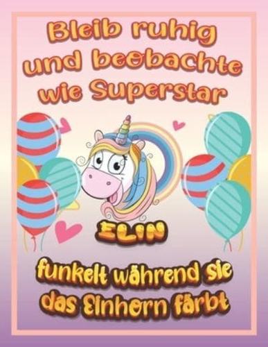 Bleib ruhig und beobachte wie Superstar Elin funkelt während sie das Einhorn färbt: Geburtstagsgeschenk und alle glücklichen Anlässe für Elin