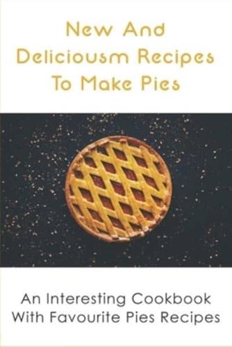 New And Delicious Recipes To Make Pies