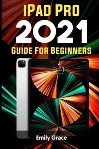 iPad Pro  2021  Guide For Beginners