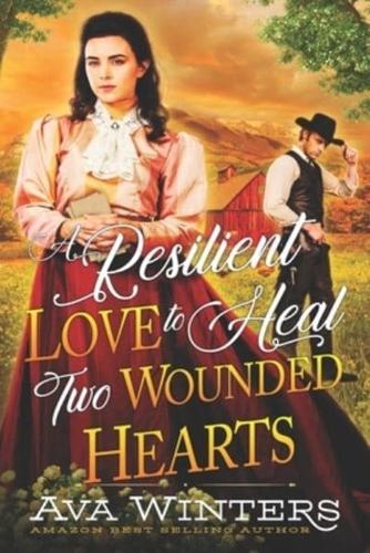 A Resilient Love to Heal Two Wounded Hearts: A Western Historical Romance Book