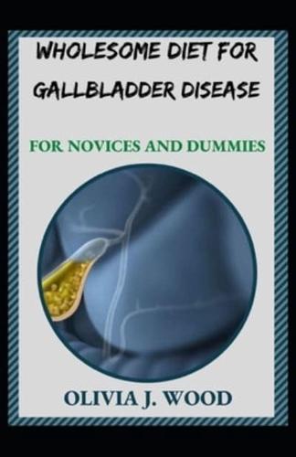 Wholesome Diet For Gallbladder Disease for Novices And Dummies