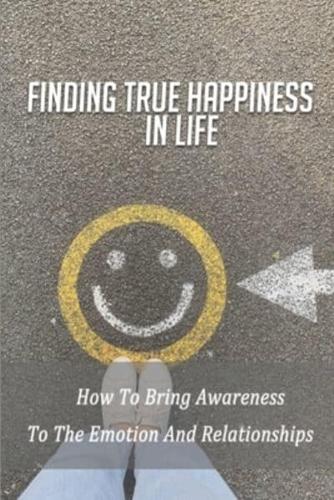 Finding True Happiness In Life