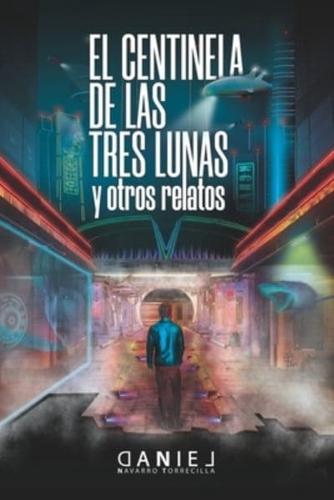 El centinela de las tres lunas y otros relatos