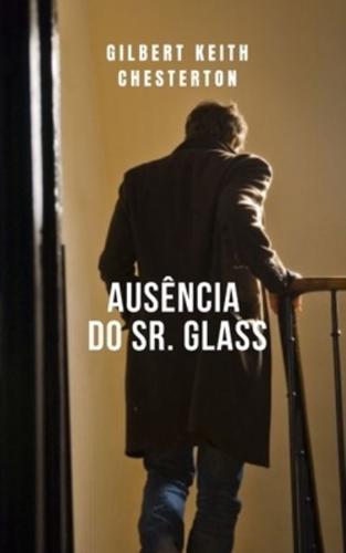Ausência do Sr. Glass: Um romance divertido de Chesterton