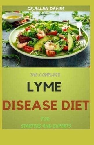 THE COMPLETE LYME DISEASE DIET For Starters And Experts: Tips For Symptom Relief