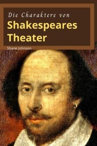 DIE CHARAKTERE VON SHAKESPEARES THEATER: Schöne Geschichten von William Shakespeare