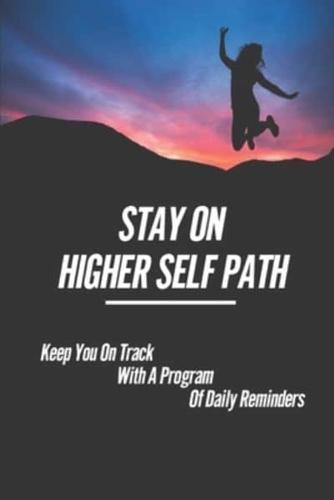 Stay On Higher Self Path