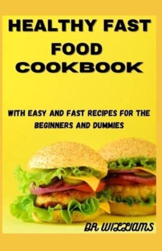 Healthy Fast Food Cookbook: with easy and fast recipe for beginners and dummies