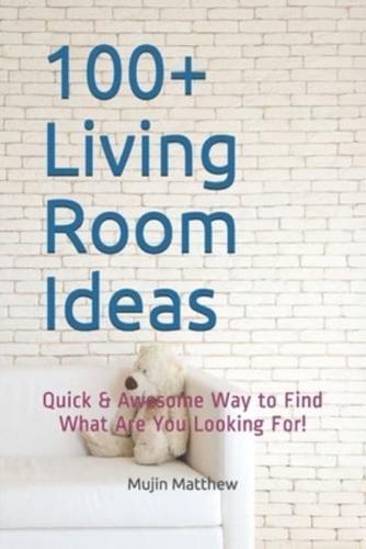 100+ Living Room Ideas: Quick & Awesome Way to Find What Are You Looking For!