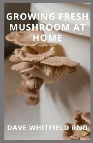 GROWING FRESH MUSHROOM AT HOME