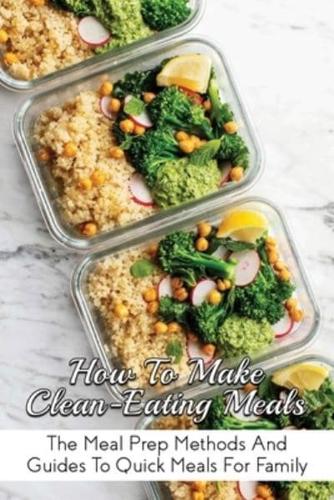 How To Make Clean-Eating Meals