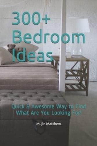 300+ Bedroom Ideas: Quick & Awesome Way to Find What Are You Looking For!