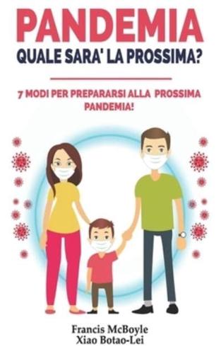 PANDEMIA - QUALE SARA' LA PROSSIMA?: 7 Modi per Prepararsi alla Prossima Pandemia!