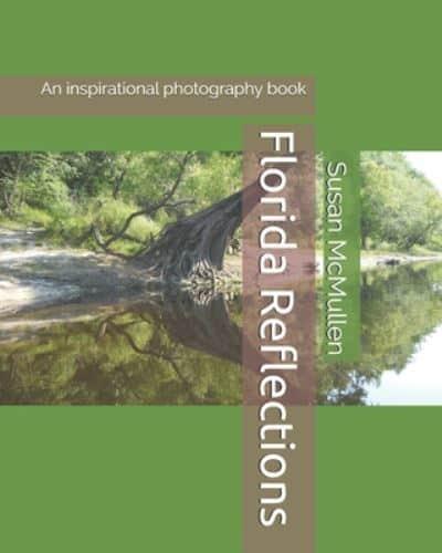 Florida Reflections: An inspirational photography book