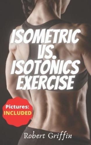 Isometric Vs. Isotonics Exercise: The Complete Step-by-step Guide Book for Building Muscle Without Weights, Dynamic Self Resistance Training Exercises (Burn fat, abs and exercise workout Routine)