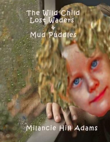 The Wild Child: Lost Waders and Mud Puddles