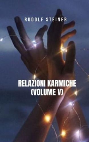 Relazioni Karmiche (Volume V): Un libro che tratta i temi principali della filosofia teosofica e spirituale
