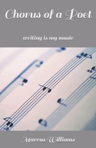 Chorus of a Poet: Writing is my music