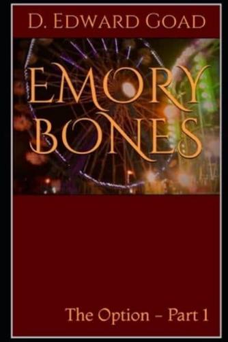 Emory Bones: The Option - Part 1