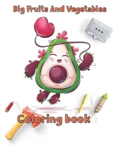 Big Fruits and Vegetables Coloring book: 8.5''x11''/Vegetables Coloring Book