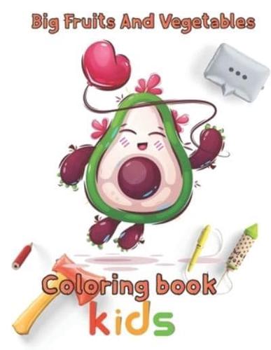 Big Fruits and Vegetables Coloring book  kids: 8.5''x11''/Vegetables Coloring Book