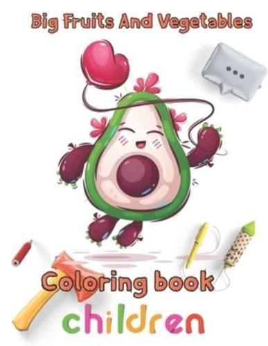 Big Fruits and Vegetables Coloring book  children: 8.5''x11''/Vegetables Coloring Book