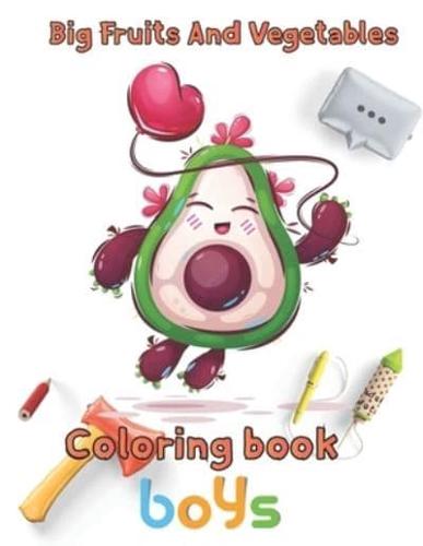 Big Fruits and Vegetables Coloring book  boys: 8.5''x11''/Vegetables Coloring Book