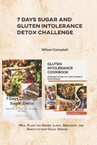 7 Days Sugar and Gluten Intolerance Detox Challenge: Meal Plans for Dinner, Lunch, Breakfast, and Snacks to fight Celiac Disease