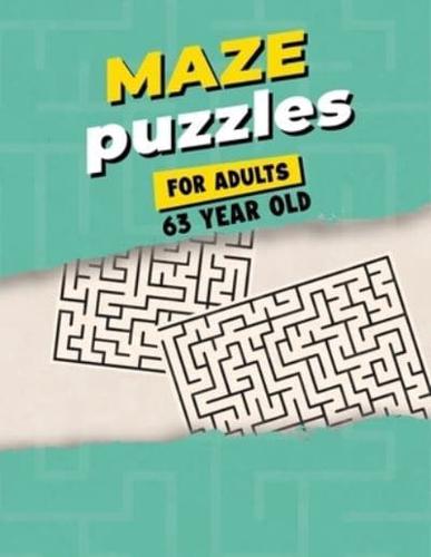 Maze Puzzles For Adults 63 Year Old: Maze Activity Book for Adults   Great Workbook for Developing Problem Solving Skills   Spatial Awareness and Critical Thinking Skills