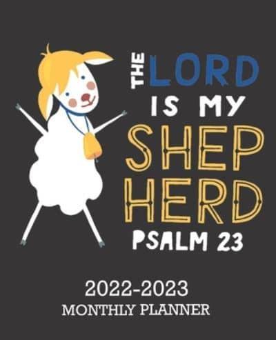 The Lord Is My.. Psalm 23 ,2022-2023 Monthly Planner: 2 Year Calendar 2022-23 January - December with Holy Bible Verse 24 Month Schedule Organizer,Journal ,Personal Appointment,Goals,Contacts & To-Do List Gift Idea for New Year,Christmas Holiday,Birthday