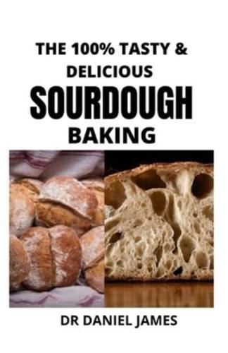 The 100% Tasty & Delicious Sourdough Baking