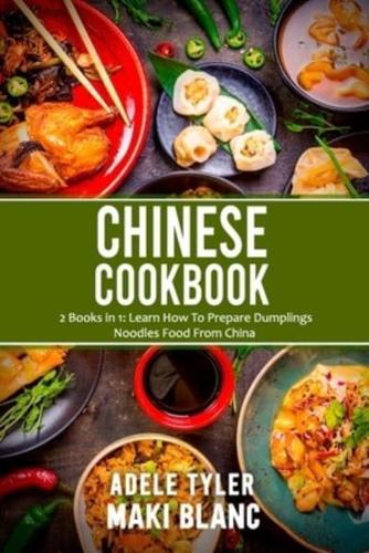 Chinese Cookbook: 2 Books in 1: Learn How To Prepare Dumplings Noodles Food From China