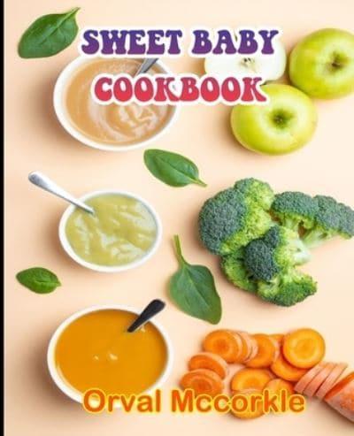 SWEET BABY COOKBOOK: 150  recipe Delicious and Easy The Ultimate Practical Guide Easy bakes Recipes From Around The World sweet baby cookbook