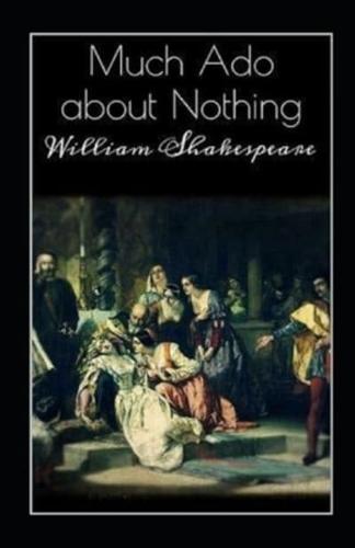 The Complete Works of William  Much Ado About Nothing Annotated