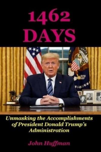 1462 DAYS: Unmasking the Accomplishments of President Donald Trump's Administration