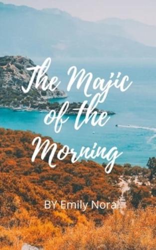 THE MAGIC OF THE MORNING