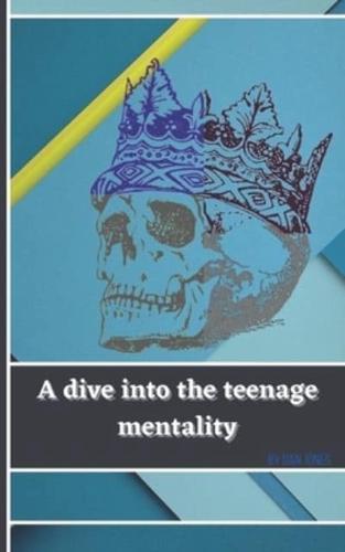 A Dive Into the Teenage Mentality