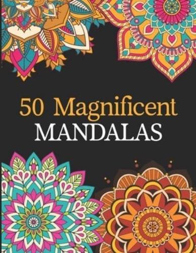 50 Magnificent Mandalas: Stress Relieving Mandala Designs For Adults Relaxation