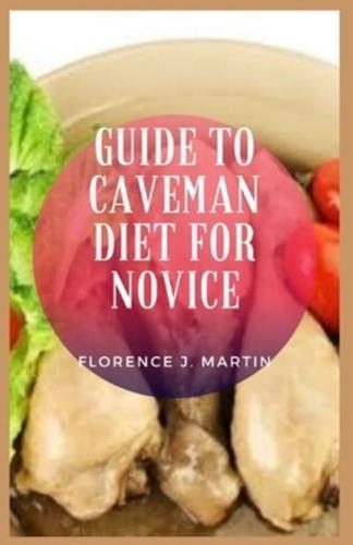 Guide to Caveman Diet For Novice : Caveman diet is another term for the paleo diet