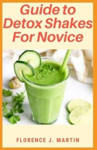 Guide to Detox Shakes For Novice : All detoxes are not just all hype